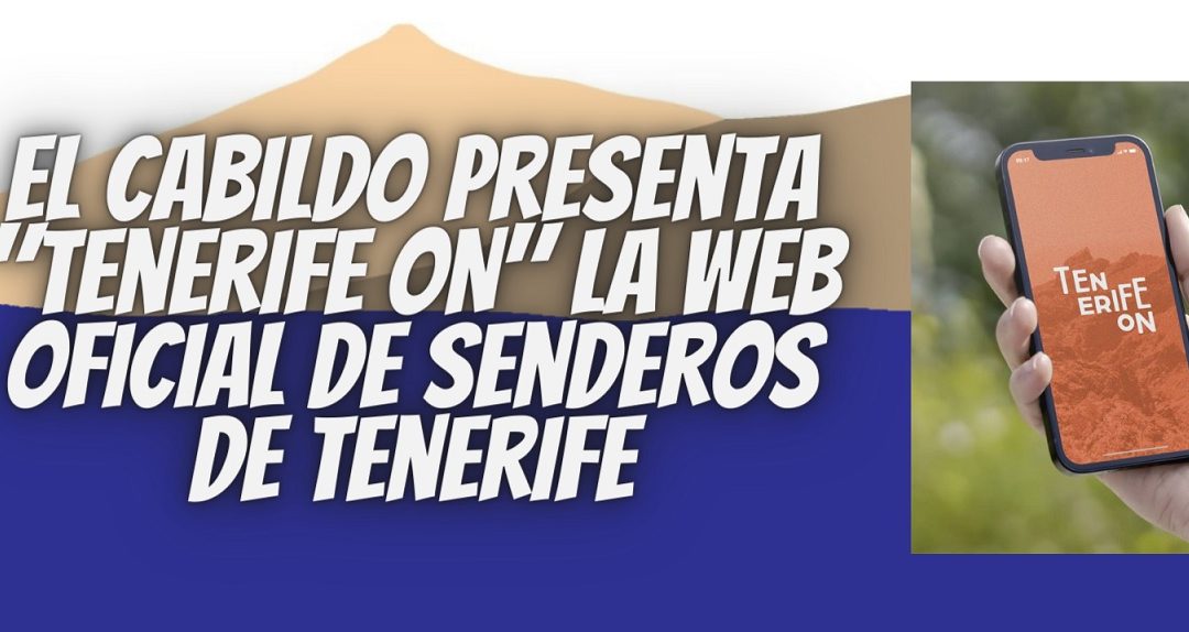 El Cabildo presenta “Tenerife ON” la web oficial de Senderos de Tenerife